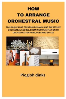 Front cover_How to Arrange Orchestral Music