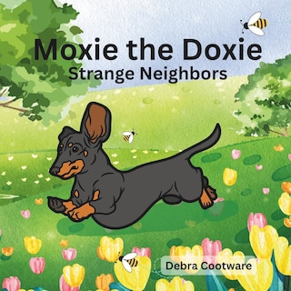 Moxie the Doxie: Strange Neighbors