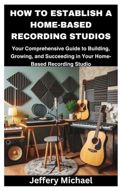 Front cover_How to Establish a Home-Based Recording Studios