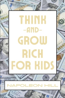 Front cover_Think And Grow Rich For Kids