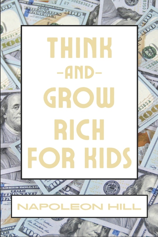 Front cover_Think And Grow Rich For Kids