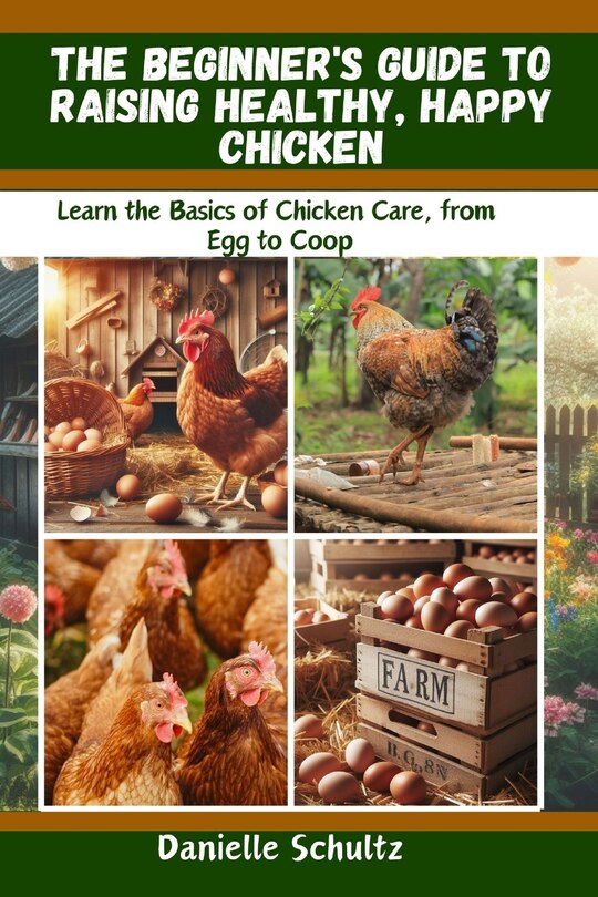 Front cover_The Beginner's Guide to Raising Healthy, Happy Chickens