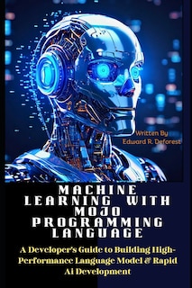 Front cover_Machine Learning with MOJO Programming Language