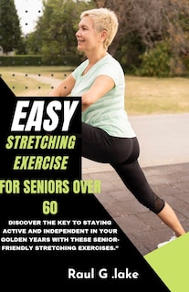 Front cover_Easy Stretching Exercise for Seniors Over 60
