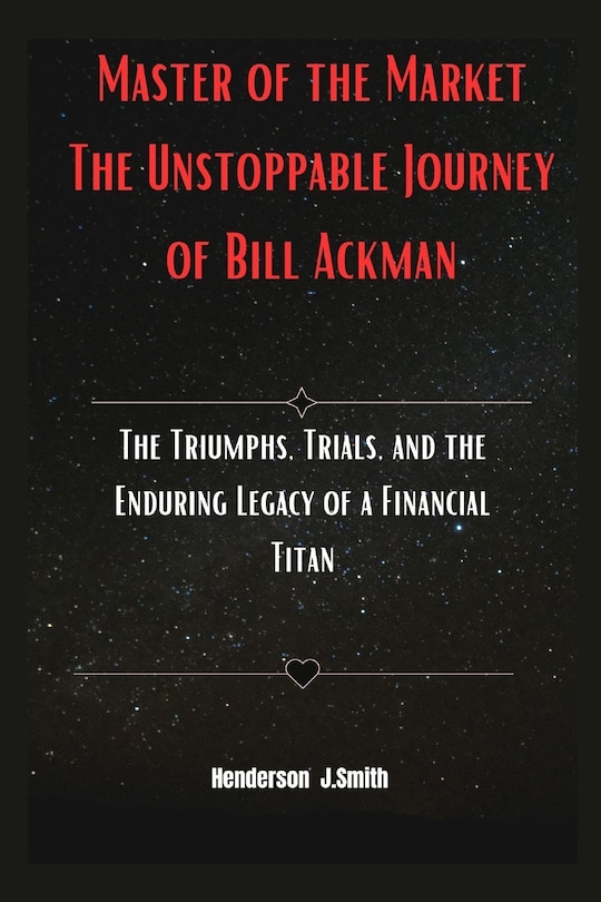 Front cover_Master of the Market The Unstoppable Journey of Bill Ackman