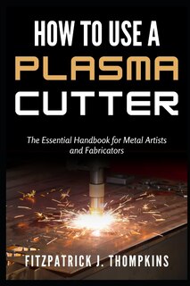 Front cover_How to Use a Plasma Cutter