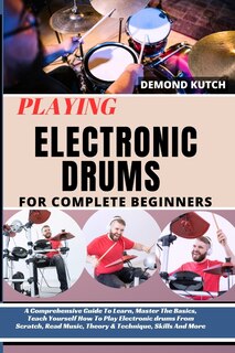 Front cover_Playing Electronic Drums for Complete Beginners