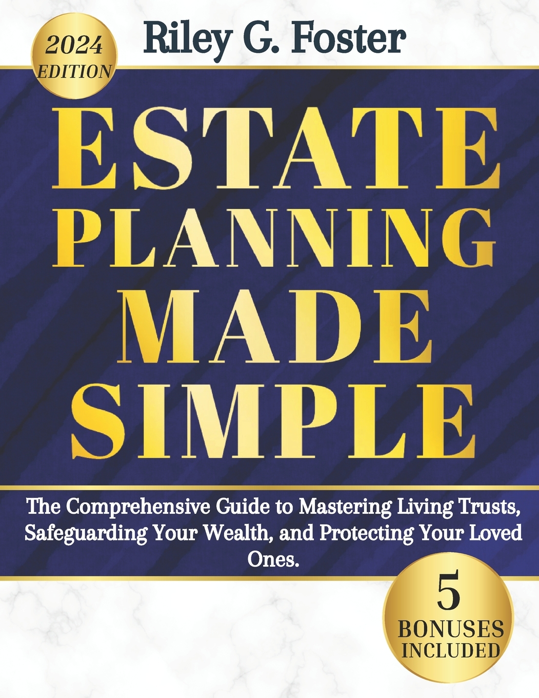 Estate Planning Made Simple: The Comprehensive Guide to Mastering 