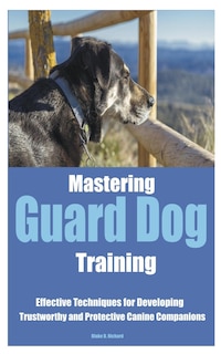 Front cover_Mastering Guard Dog Training