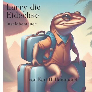 Front cover_Larry die Eidechse, Inselabenteuer