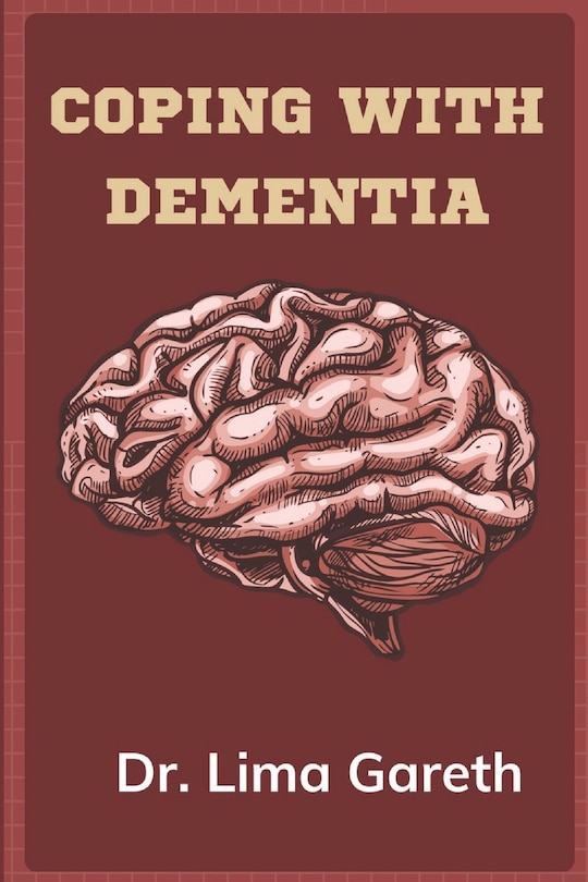 Coping with dementia: A guide to dementia care