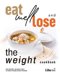 Front cover_Eat Well and Lose the Weight Cookbook