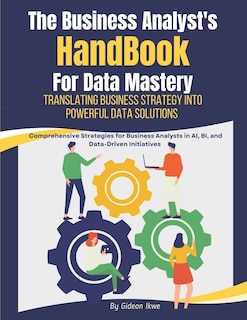 Front cover_he Business Analyst's Handbook for Data Mastery