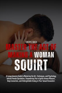Front cover_Master the Act of Making a Woman Squirt