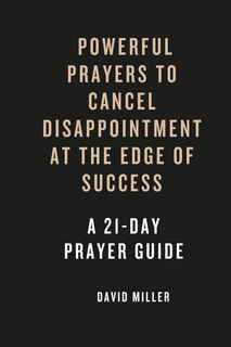 Front cover_Powerful prayers To Cancel Dissapointments At The Edge Of Success