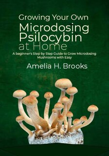 Front cover_Growing Your Own Microdosing Psilocybin at Home