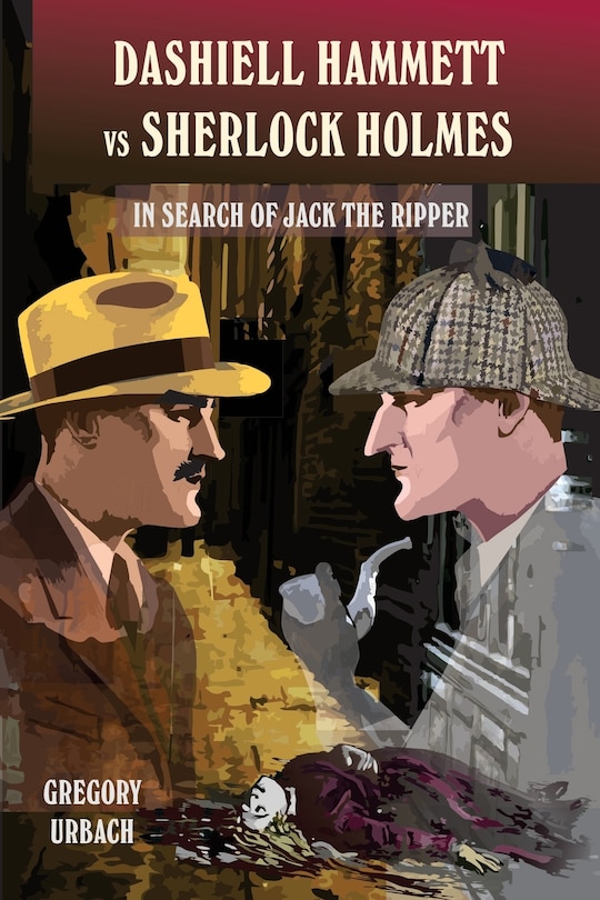 Dashiell Hammett vs Sherlock Holmes: In Search of Jack the Ripper