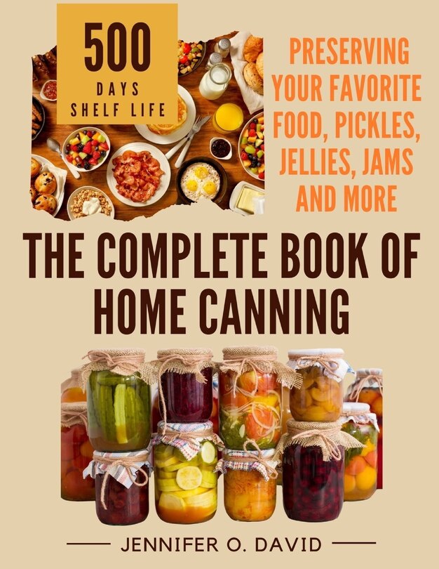 Front cover_The Complete Book of Home Canning and Preserving your Food, Pickles, Jellies and More