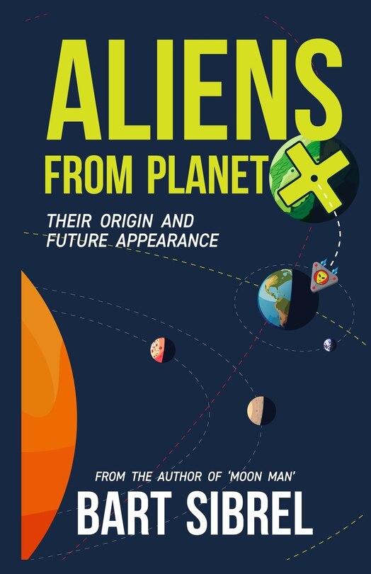 Front cover_Aliens From Planet X - Their Origin and Future Appearance