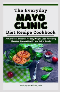 Front cover_The Everyday Mayo Clinic Diet Recipe Cookbook