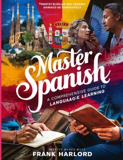 Master Spanish: A Comprehensive Guide to Language Learning Spanish for beginners, Learn Spanish fast for adults, Spanish speaking, Spanish phrases