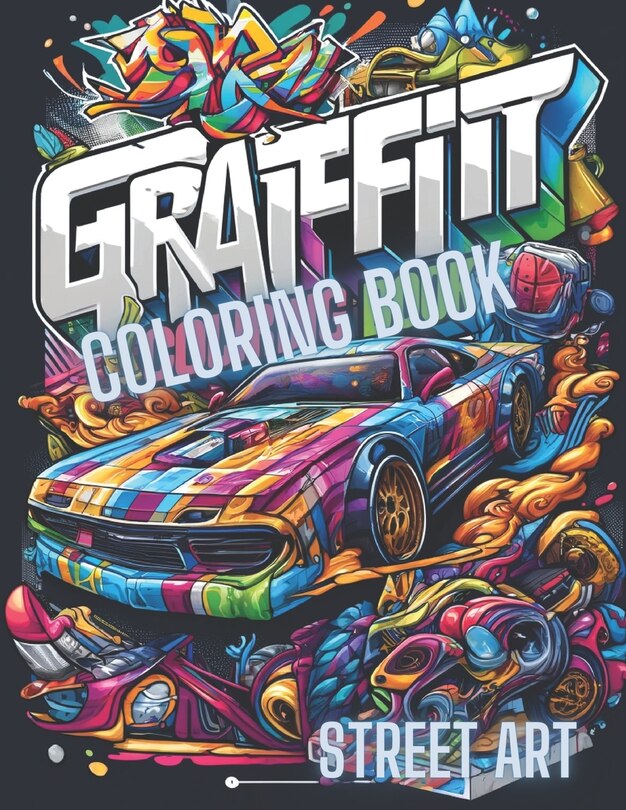 Graffiti Coloring Book Street Art.: Coloring Book for Men, Teenagers, Women, 78 Orginal Street ...