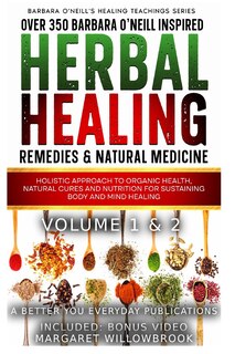 Front cover_Over 350 Barbara O'Neill Inspired Herbal Healing Remedies & Natural Medicine Volume 1 & 2