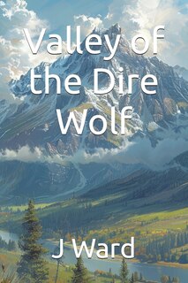 Front cover_Valley of the Dire Wolf