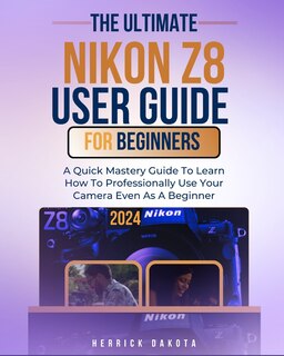 Front cover_Nikon Z8 User Guide For Beginners