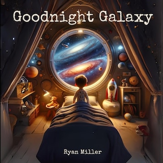 Goodnight Galaxy: A Cosmic Bedtime Journey for Curious Young Minds