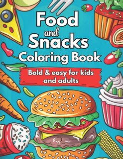 Front cover_Food and Snacks Coloring Book Bold and Easy for Kids and Adults