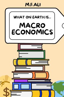Front cover_What on Earth is Macroeconomics?