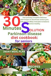 Front cover_30 minutes solution parkinson disease diet Cookbook