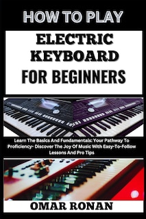 Front cover_How to Play Electric Keyboard for Beginners