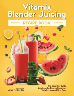 Front cover_Vitamix Blender Juicing Recipe Book