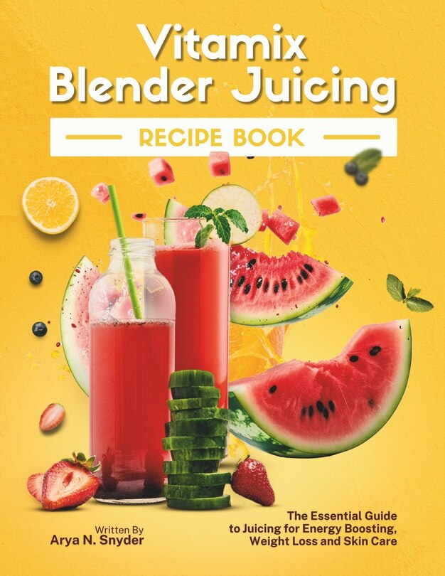 Front cover_Vitamix Blender Juicing Recipe Book