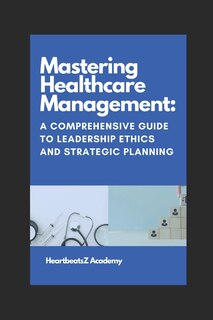 Front cover_Mastering Healthcare Management