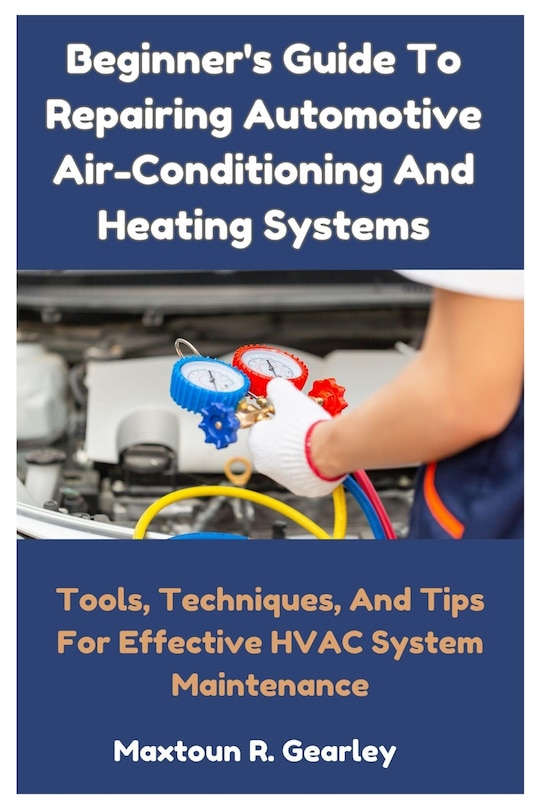 Couverture_Beginner's Guide To Repairing Automotive Air-Conditioning And Heating Systems