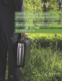 Front cover_CIPP/A Unofficial Practice Review Questions and Answers