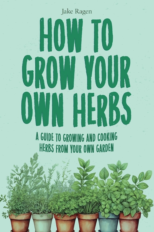 Couverture_How to Grow Your Own Herbs