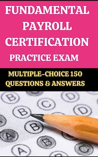 Front cover_Fundamental Payroll Certification [Fpc] Practice Exam