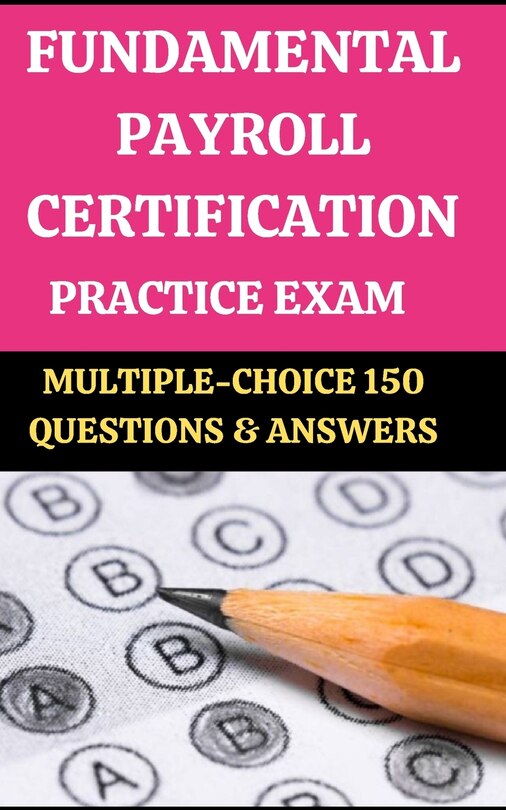 Front cover_Fundamental Payroll Certification [Fpc] Practice Exam