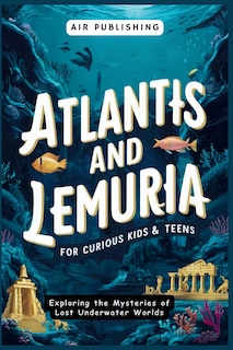 Front cover_Atlantis and Lemuria For Curious Kids & Teens