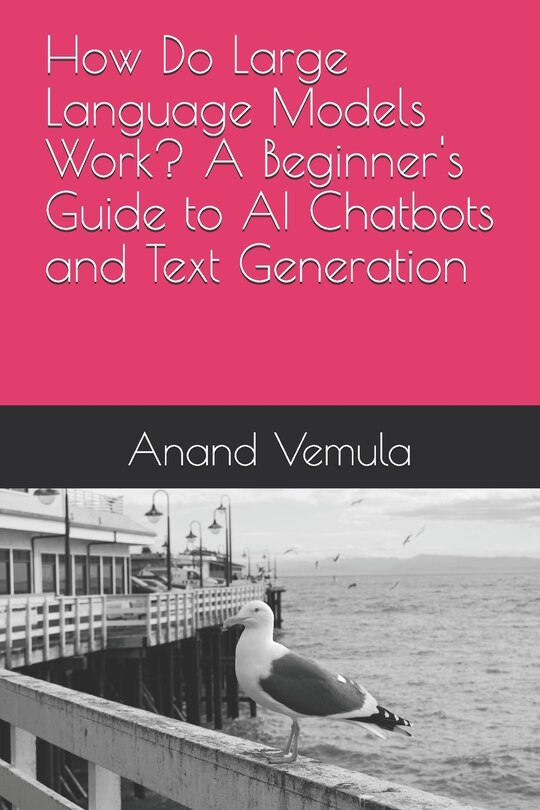 Front cover_How Do Large Language Models Work? A Beginner's Guide to AI Chatbots and Text Generation