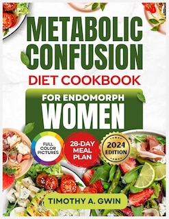 Front cover_METABOLIC CONFUSION Diet Cookbook For Endomorphs Women