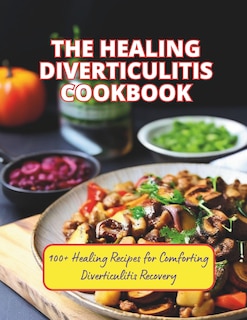 Front cover_The Healing Diverticulitis Cookbook