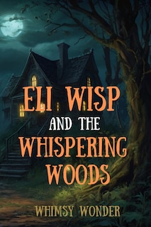 Couverture_Eli Wisp and the Whispering Woods