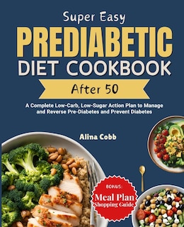 Couverture_Super Easy Prediabetic Diet Cookbook After 50