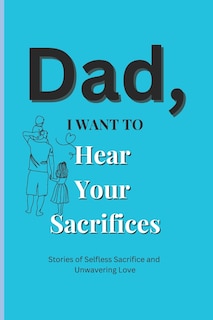 Front cover_Dad, I Want to Hear Your Sacrifices