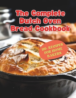 Front cover_The Complete Dutch Oven Bread Cookbook